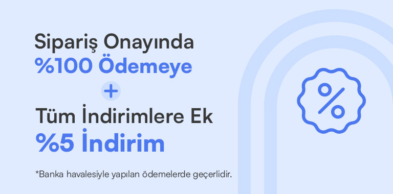 Sipariş onayında %100 ödemeye tüm indirimlere ek %5 indirim