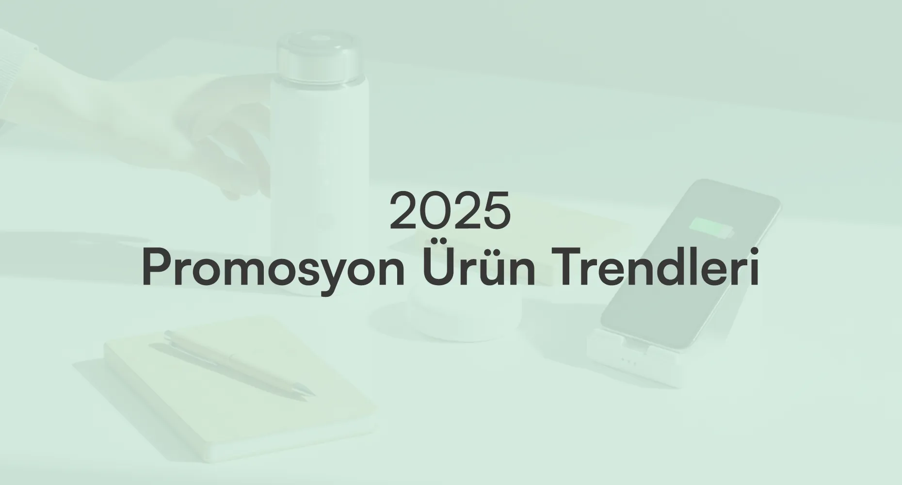 2025 Promosyon Ürün Trendleri