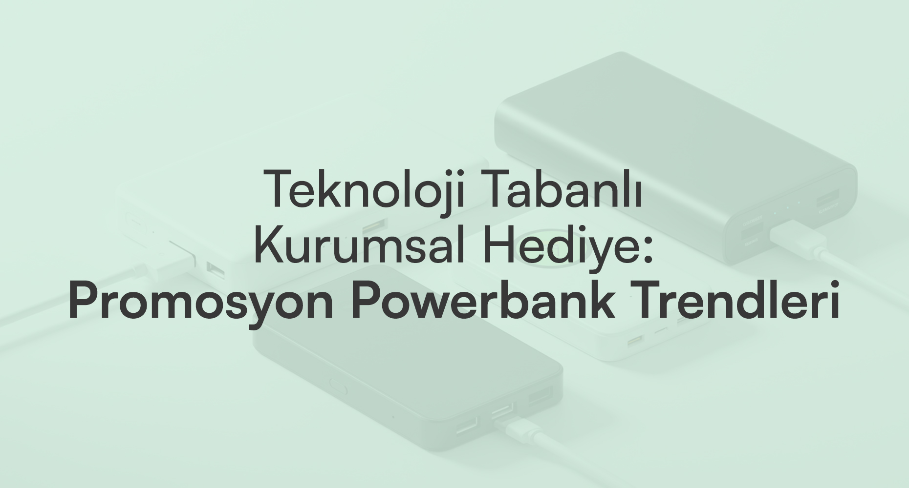 Teknoloji Tabanlı Kurumsal Hediye: Promosyon Powerbank Trendleri
