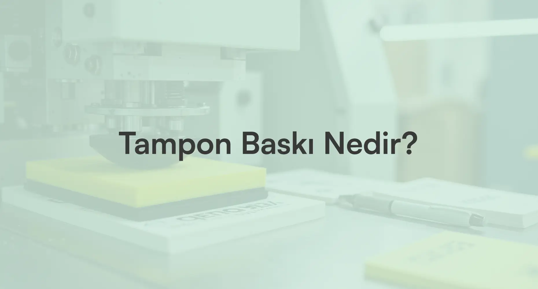Tampon Baskı Nedir?