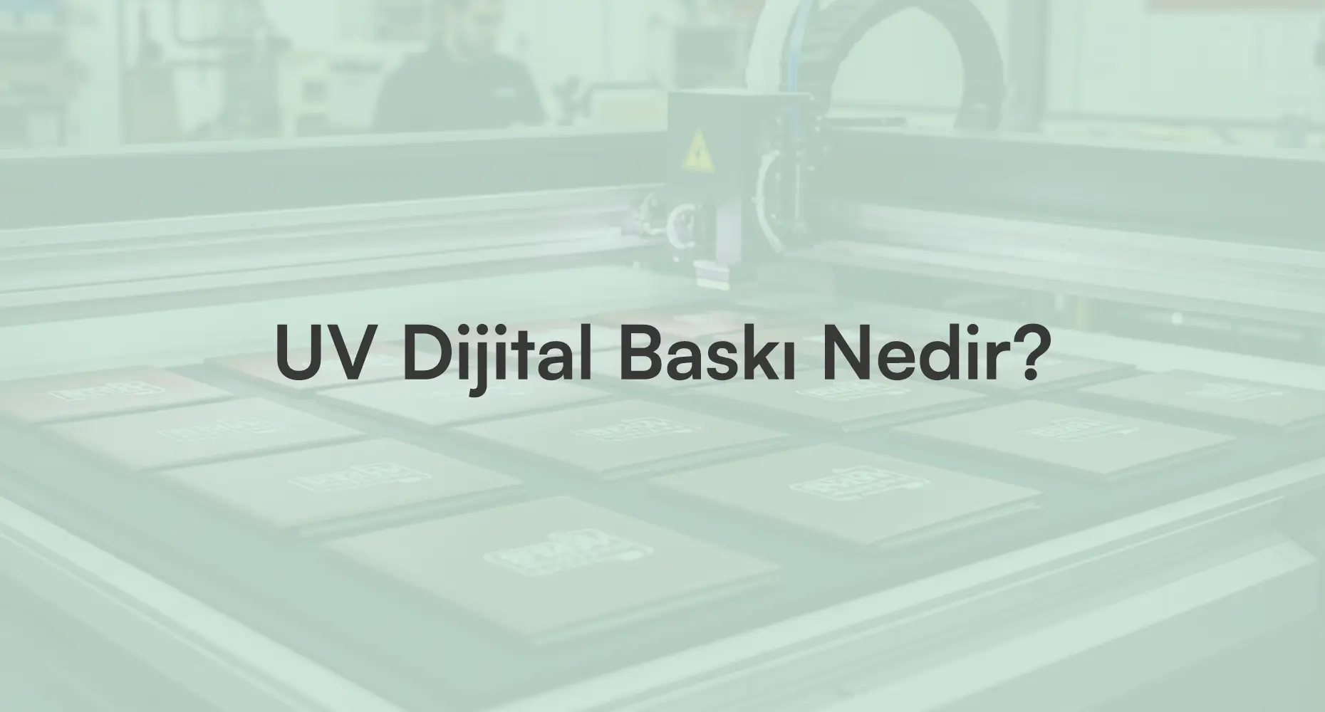 UV Digital Baskı Nedir?